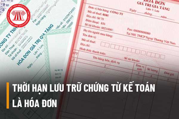 Tài liệu kế toán là hóa đơn thì được lưu trữ trong thời hạn bao lâu?