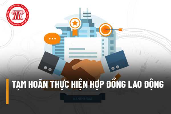 Tạm hoãn thực hiện hợp đồng lao động