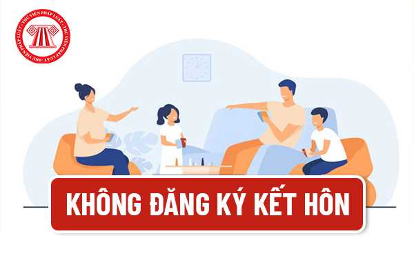 Không đăng ký kết hôn 