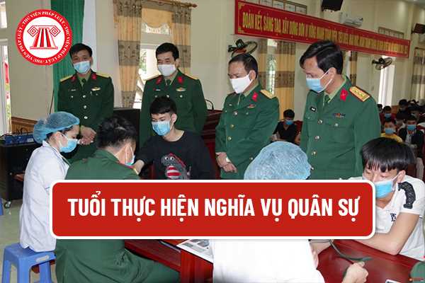 Độ tuổi thực hiện nghĩa vụ quân sự 