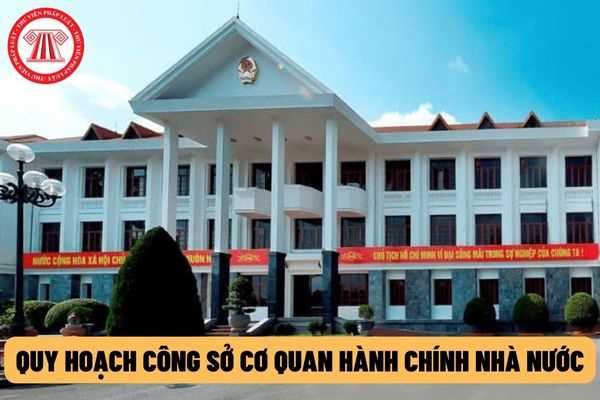 Quy hoạch công sở cơ quan hành chính nhà nước các cấp thực hiện theo nguyên tắc nào và vị trí khu đất xây dựng công sở phải đạt các yêu cầu gì?