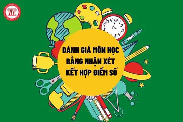 Công thức để đánh giá đối với những môn học sử dụng đánh giá bằng nhận xét kết hợp đánh giá bằng điểm số trong năm học mới ra sao?