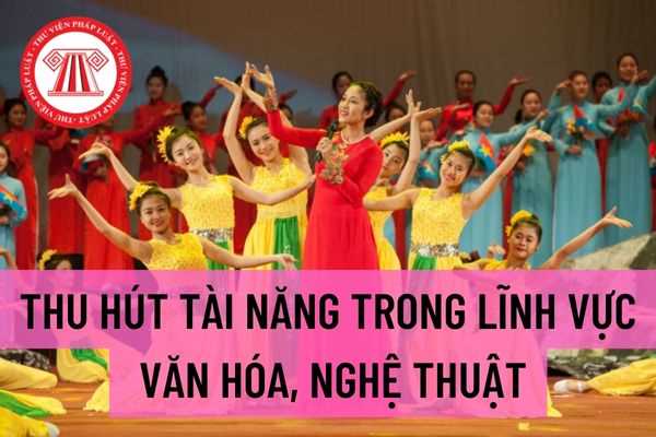 Chú trọng đào tạo tài năng trong lĩnh vực văn hóa, nghệ thuật giai đoạn 2016 - 2025, tầm nhìn đến năm 2030 như thế nào?