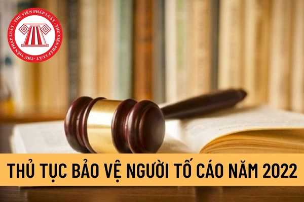 Thủ tục bảo vệ người tố cáo năm 2022? Các biện pháp bảo vệ người tố cáo theo quy định hiện hành?