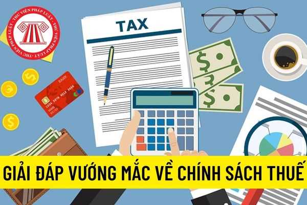 Giải đáp vướng mắc về chính sách thuế GTGT, TNCN, TNDN tại đơn vị theo hướng dẫn Cục Thuế thành phố Hà Nội?