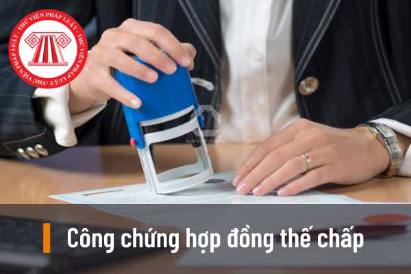 Công chứng hợp đồng thế chấp 