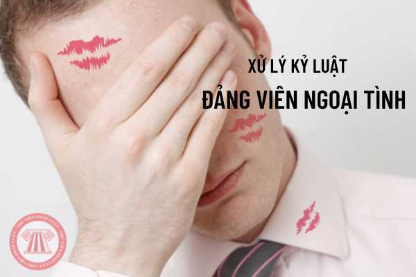 Xử lý kỷ luật đảng viên ngoại tình