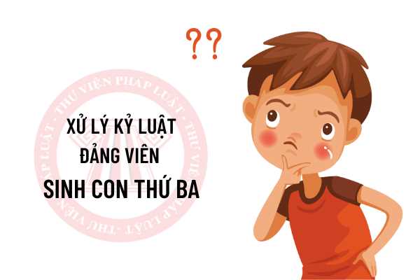 Xử lý kỷ luật đảng viên sinh con thứ ba