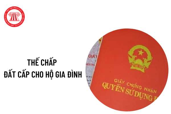 Thế chấp đất cấp cho hộ gia đình