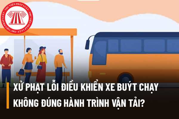 Tài xế điều khiển xe ô tô chạy không đúng lịch trình vận tải theo quy định thì mức xử phạt đối với tài xe là bao nhiêu?