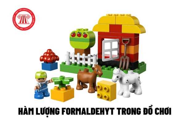Formaldehyt trong đồ chơi dành cho trẻ em dưới 3 tuổi theo Quy chuẩn cần đảm bảo các yêu cầu gì?