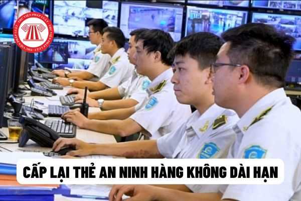 Cấp lại thẻ an ninh hàng không dài hạn