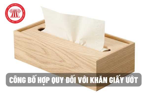 Hồ sơ, trình tự thủ tục công bố hợp quy đối với khăn giấy