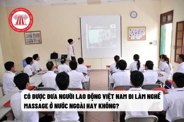 Có được đưa người lao động Việt Nam đi làm nghề massage ở nước ngoài hay không?  