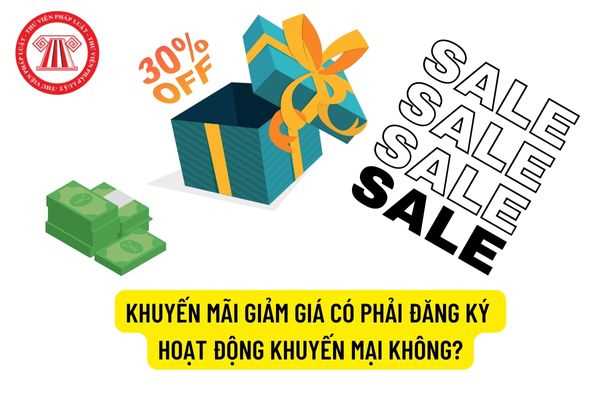 Khuyến mãi giảm giá có phải đăng ký hoạt động khuyến mại không?