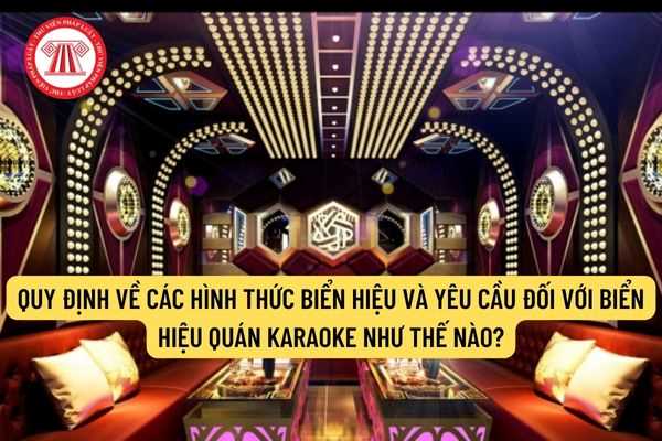 Quy định về các hình thức biển hiệu và yêu cầu đối với biển hiệu quán karaoke như thế nào?