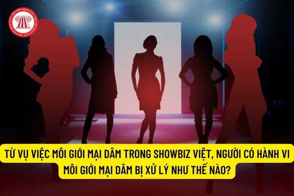Từ vụ việc môi giới mại dâm trong Showbiz Việt, người có hành vi môi giới mại dâm bị xử lý như thế nào?
