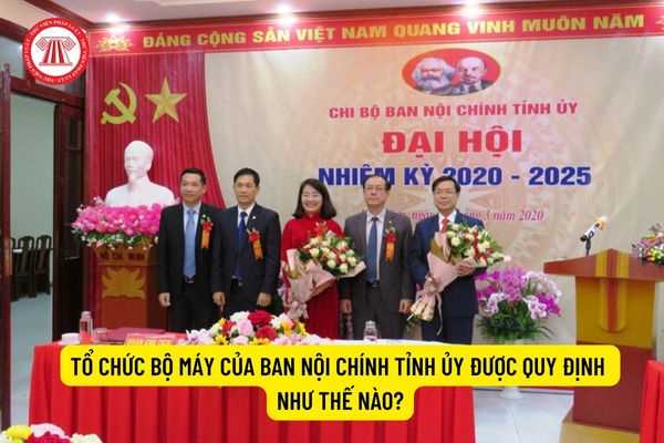 Tổ chức bộ máy của Ban nội chính tỉnh ủy được quy định như thế nào?