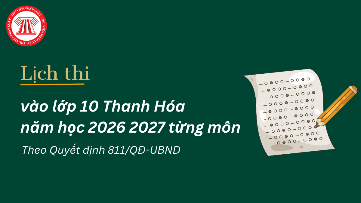 Lịch thi vào lớp 10 Thanh Hóa 2026 2027 từng môn thế nào?