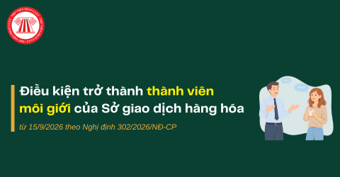 Điều kiện trở thành thành viên môi giới của Sở giao dịch hàng hóa từ 15/9/2026 là gì?