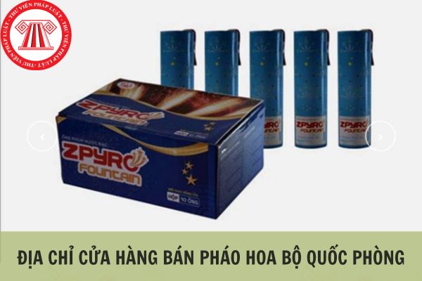 Địa chỉ cửa hàng bán pháo hoa Bộ Quốc phòng hiện nay?