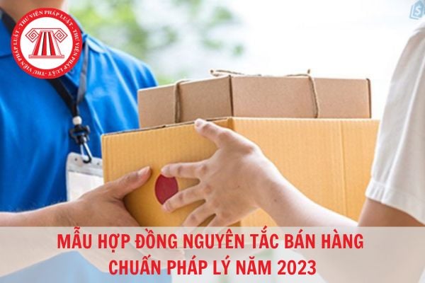 Mẫu hợp đồng nguyên tắc bán hàng chuẩn pháp lý hiện nay?