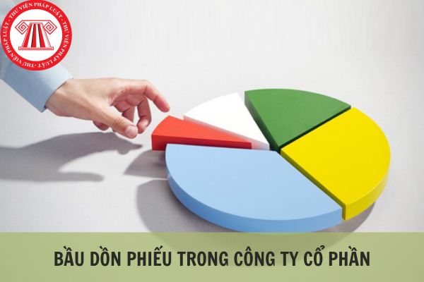 Bầu dồn phiếu trong công ty cổ phần là gì? Nguyên tắc bầu dồn phiếu quy định như thế nào?