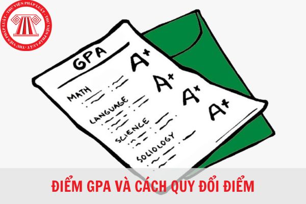 Thế nào là GPA? Cách quy đổi điểm GPA từ thang điểm 10 sang thang điểm 4 cho sinh viên?