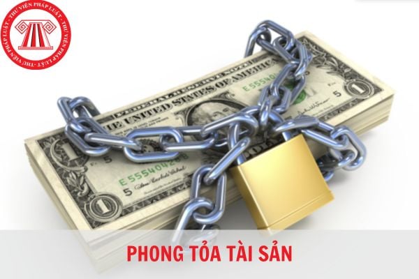 Phong tỏa tài sản là gì? Trường hợp nào bị phong tỏa tài sản?