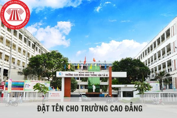 Khi đặt tên cho trường cao đẳng cần tuân thủ theo những nguyên tắc nào?