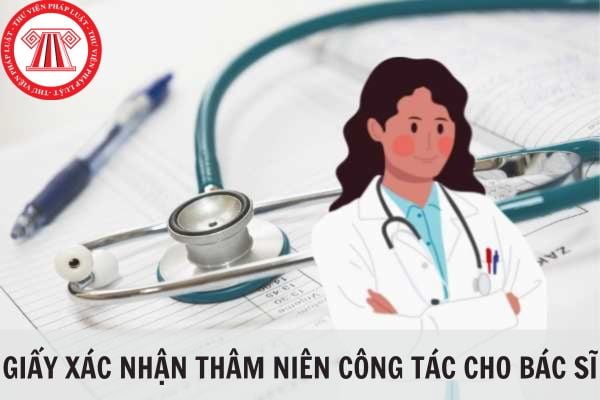 Mẫu giấy xác nhận thâm niên công tác dành cho bác sĩ mới nhất 2024?