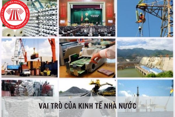 Vai trò của kinh tế nhà nước trong cơ cấu thành phần kinh tế của Việt Nam hiện nay?