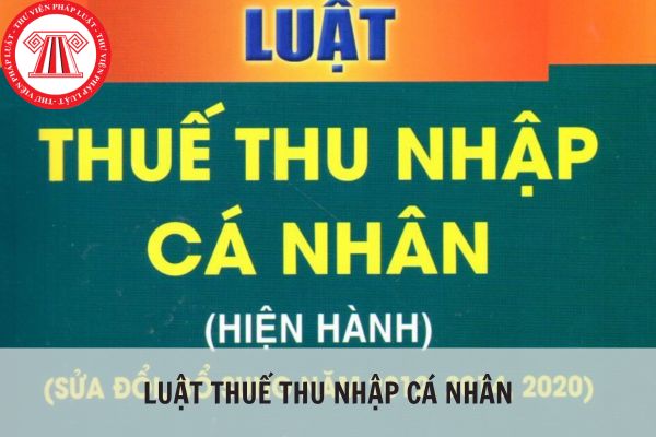 Luật thuế thu nhập cá nhân mới nhất 2024 hiện nay và các văn bản hướng dẫn thi hành?