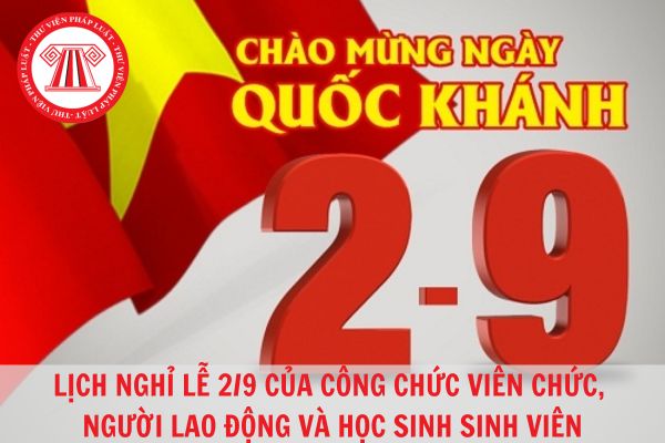 Lịch nghỉ lễ 2/9 của công chức viên chức, người lao động và học sinh sinh viên?