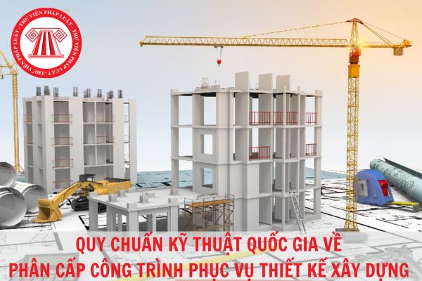 Quy chuẩn kỹ thuật quốc gia QCVN 03:2022/BXD Phân cấp công trình phục vụ thiết kế xây dựng?