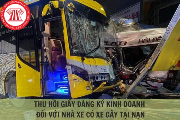 Nhà xe kinh doanh dịch vụ vận tải hành khách có xe gây tai nạn có thể bị thu hồi giấy phép kinh doanh bao lâu?