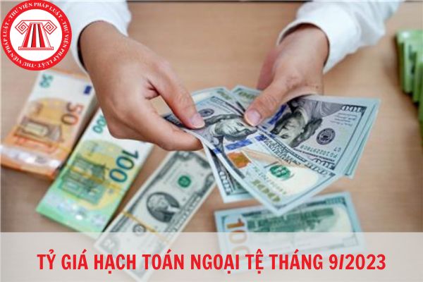 Tỷ giá hạch toán ngoại tệ tháng 9/2023 là bao nhiêu?