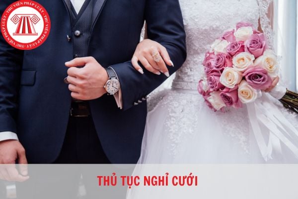 Thủ tục hưởng chế độ nghỉ cưới năm 2024 cần những gì?