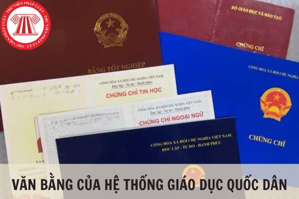 Văn bằng của hệ thống giáo dục quốc dân gồm những bằng nào?