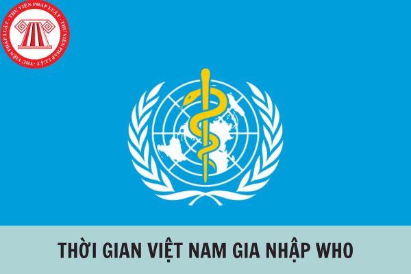 Tổ chức Y tế thế giới WHO có bao nhiêu thành viên? Việt Nam tham gia WHO vào thời gian nào?