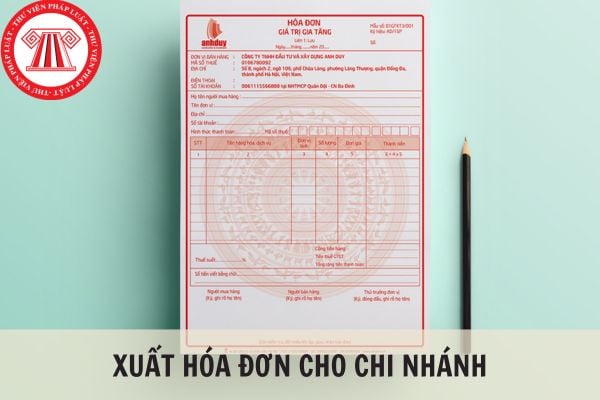 Công ty có xuất hóa đơn cho chi nhánh được không?