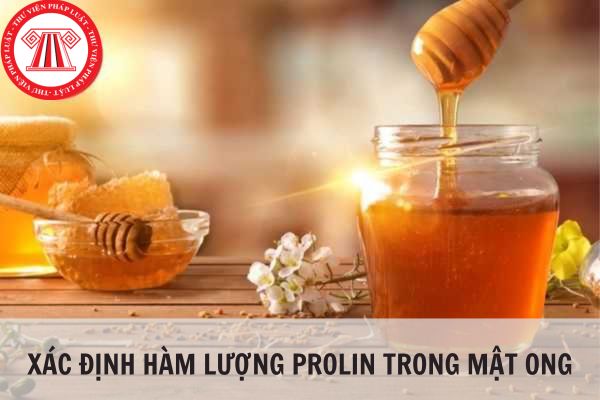 Xác định hàm lượng prolin trong mật ong theo Tiêu chuẩn quốc gia TCVN 12400:2018?