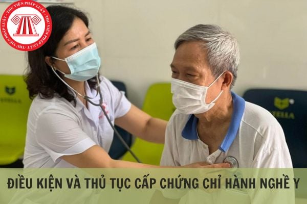 Điều kiện và thủ tục cấp chứng chỉ hành nghề y quy định như thế nào?