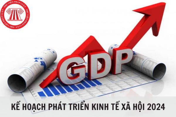 Kế hoạch phát triển kinh tế xã hội 2024: Tăng trưởng GDP từ 6,0 - 6,5% và 12 nhiệm vụ giải pháp thực hiện?