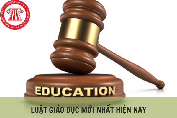 Luật giáo dục mới nhất hiện nay là luật nào?