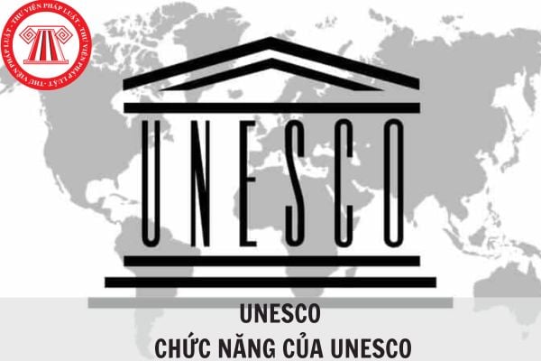 UNESCO là gì? Chức năng của UNESCO là gì?