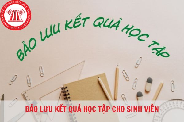 Bảo lưu kết quả học tập và những điều cần lưu ý dành cho học sinh sinh viên?