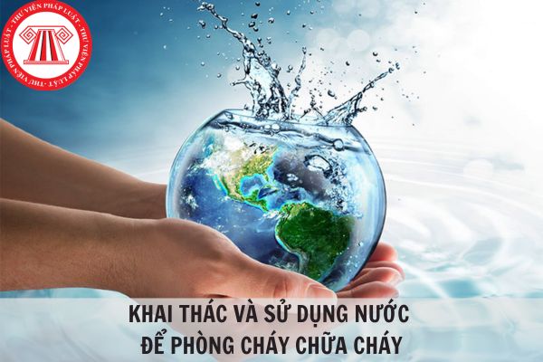 Khai thác, sử dụng nước để phòng cháy chữa cháy có cần cấp phép không?