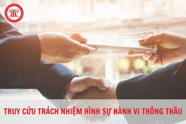 Hành vi thông thầu bị truy cứu trách nhiệm hình sự như thế nào?