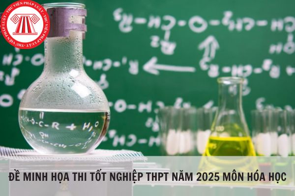 Đề minh họa thi tốt nghiệp THPT năm 2025 môn Hóa học?